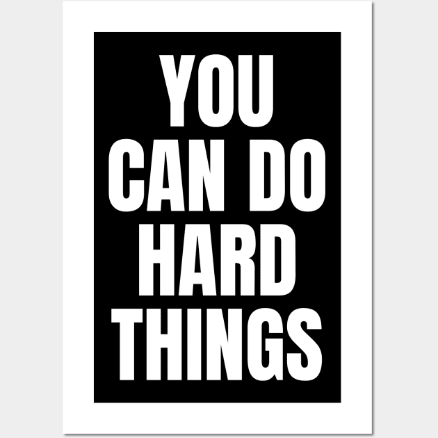 You Can Do Hard Things Inspirational Wall Art by Art-Jiyuu